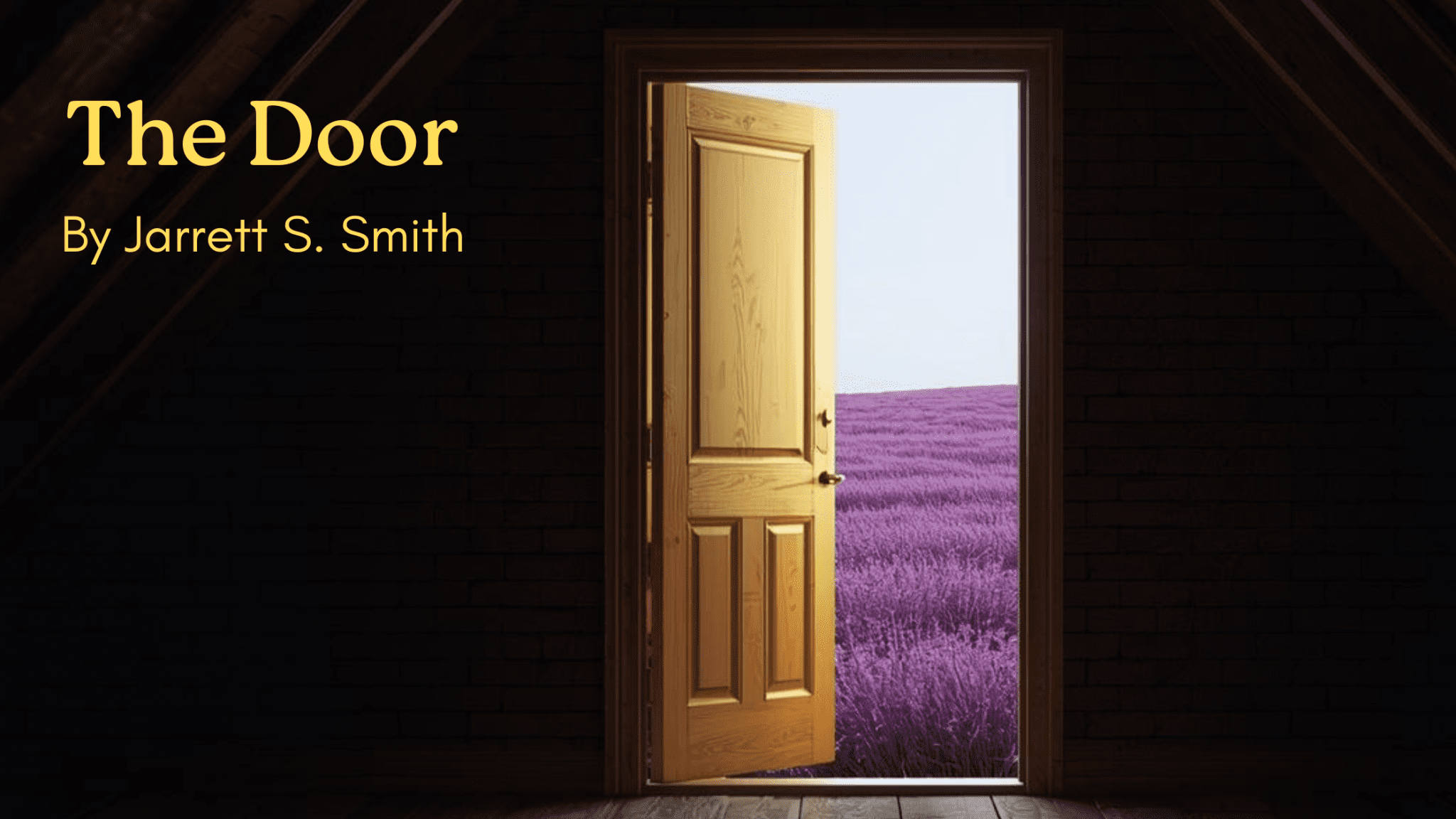A wooden door in a brick wall opens to a field of purple flowers. The words "The Door by Jarrett S.Smith are superimposed in yellow letters