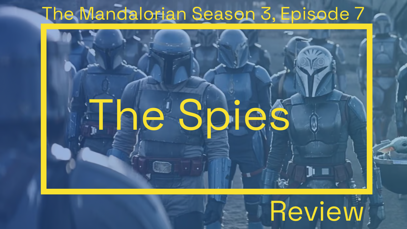 Review: The Mandalorian Season 3 Episode 7 – The Spies | An Adventurous Return To Form