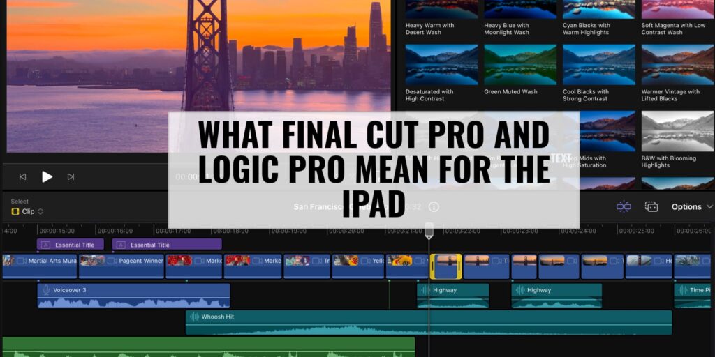 With Final Cut Pro and Logic Pro for the iPad, Apple Shows It's Not Done With The Tablet 7 What Final Cut Pro and Logic Pro mean for iPad