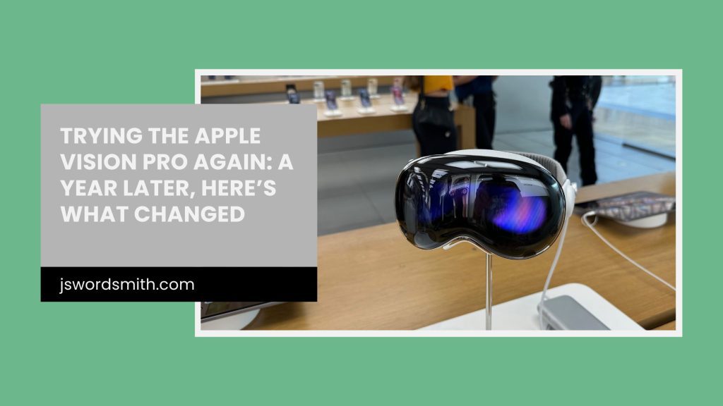 Apple Vision Pro headset on display in an Apple Store with text overlay: Trying the Apple Vision Pro Again: A Year Later, Here’s What Changed.