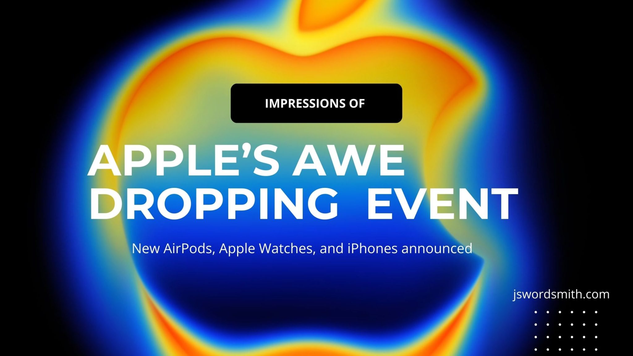 Awe Dropping Apple Event Rundown: What’s New with iPhone 17, AirPods Pro 3, and Apple Watch