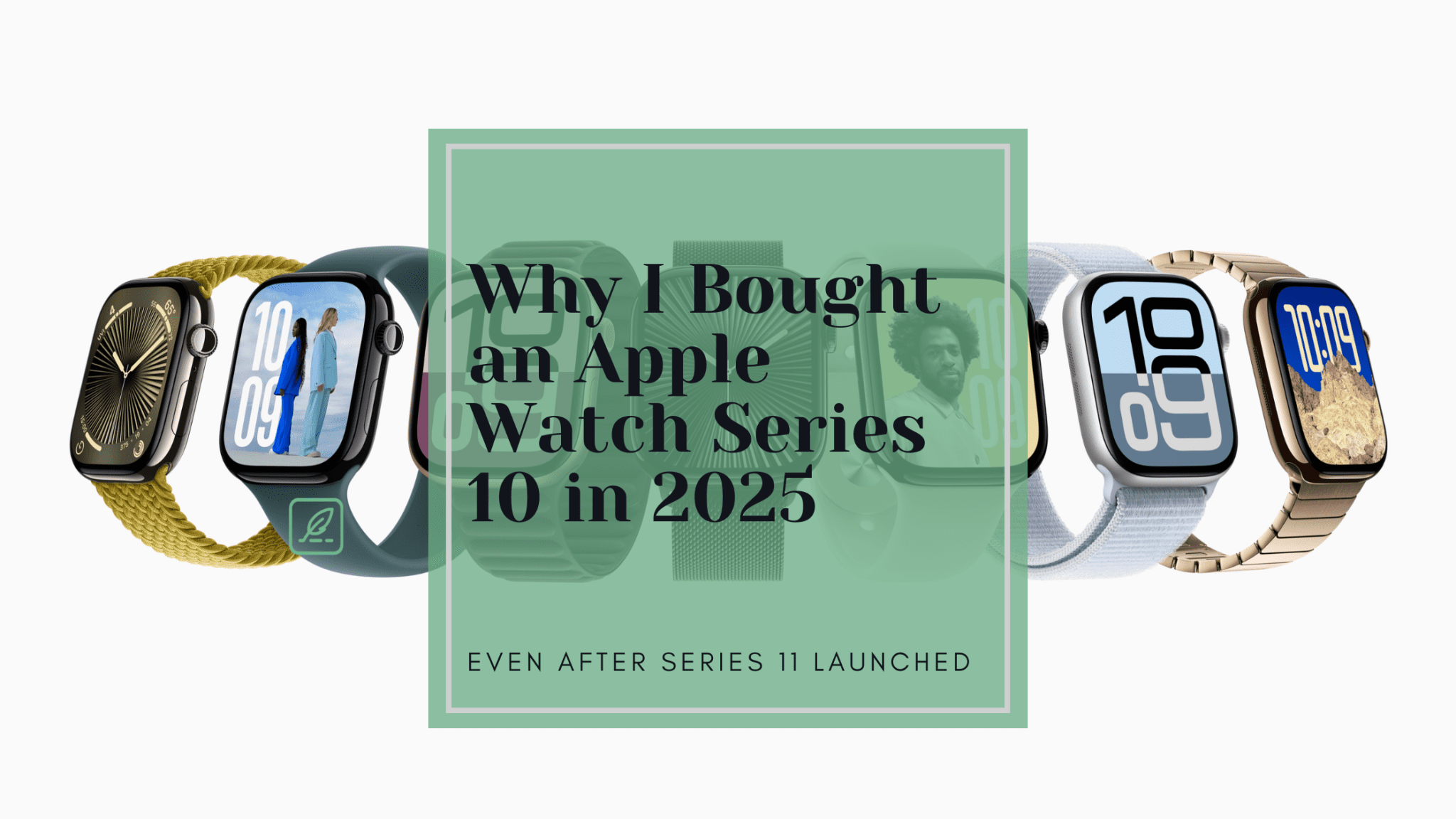 Why I Bought an Apple Watch Series 10 in 2025 (Even After Series 11 Launched) 10 Why I Bought an Apple Watch Series 10 in 2025 (Even After Series 11 Launched)
