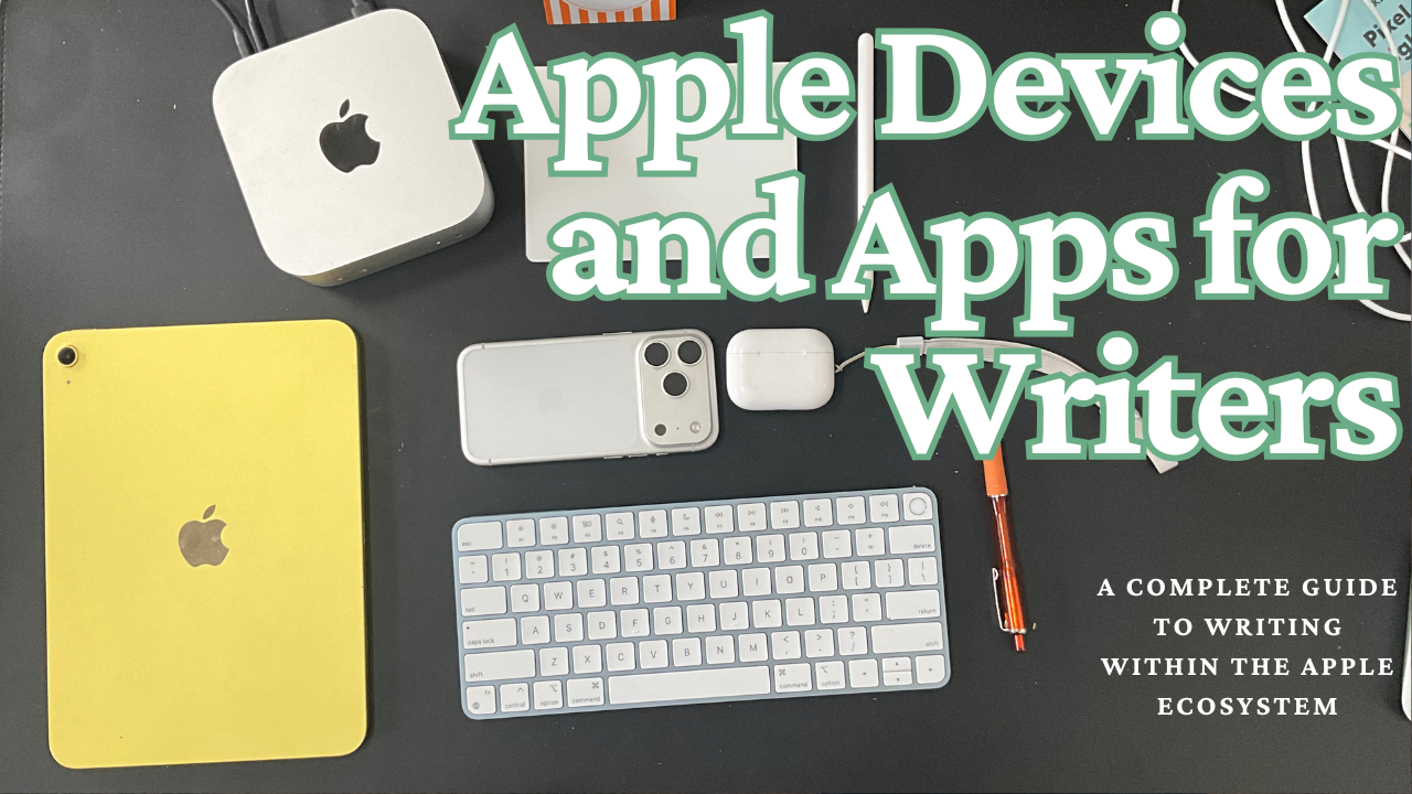 Best Apple Apps for Writers: A Workflow Guide to the Ecosystem