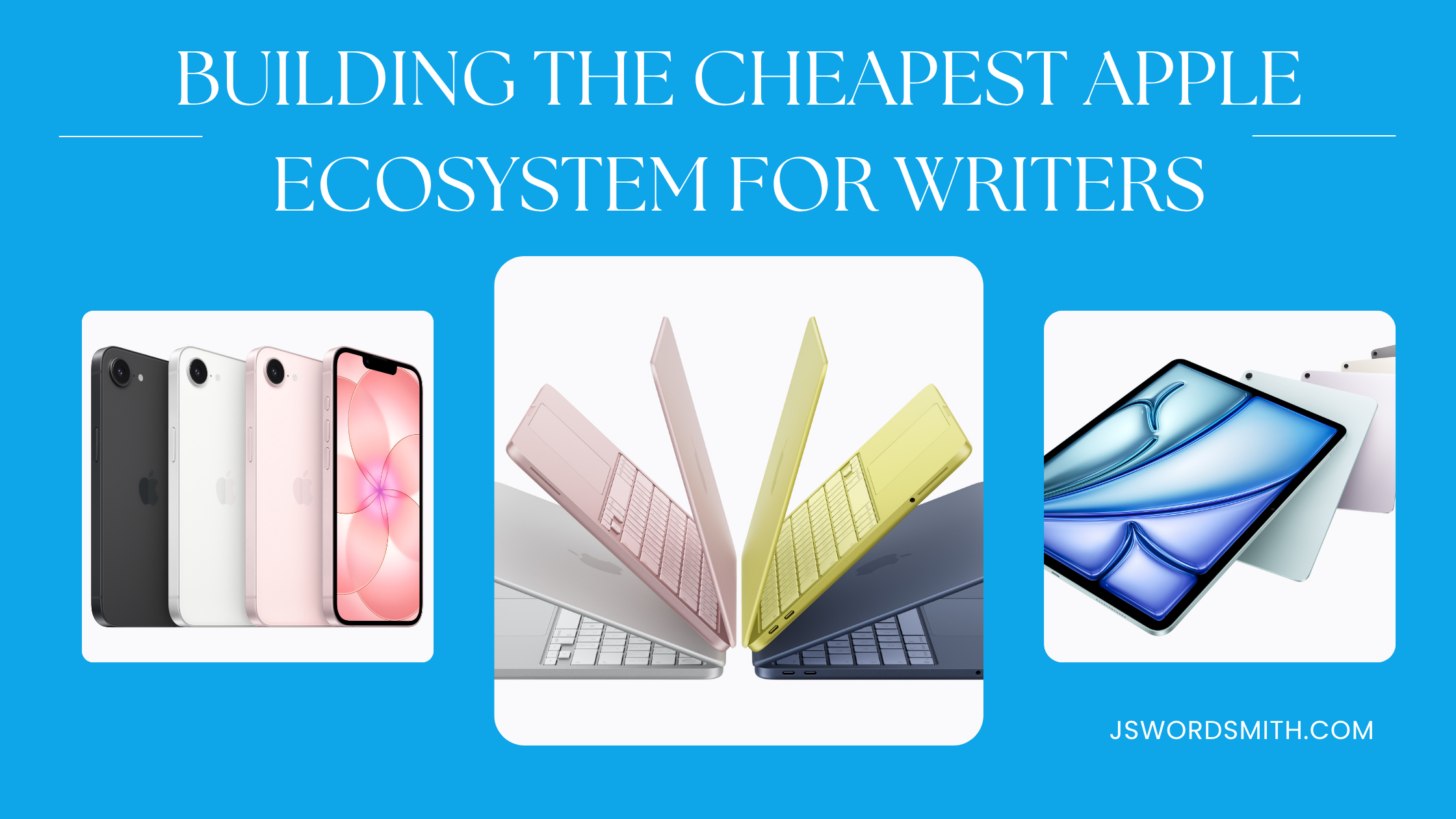 MacBook Neo, iPad, and iPhone arranged as the cheapest Apple setup for writers.