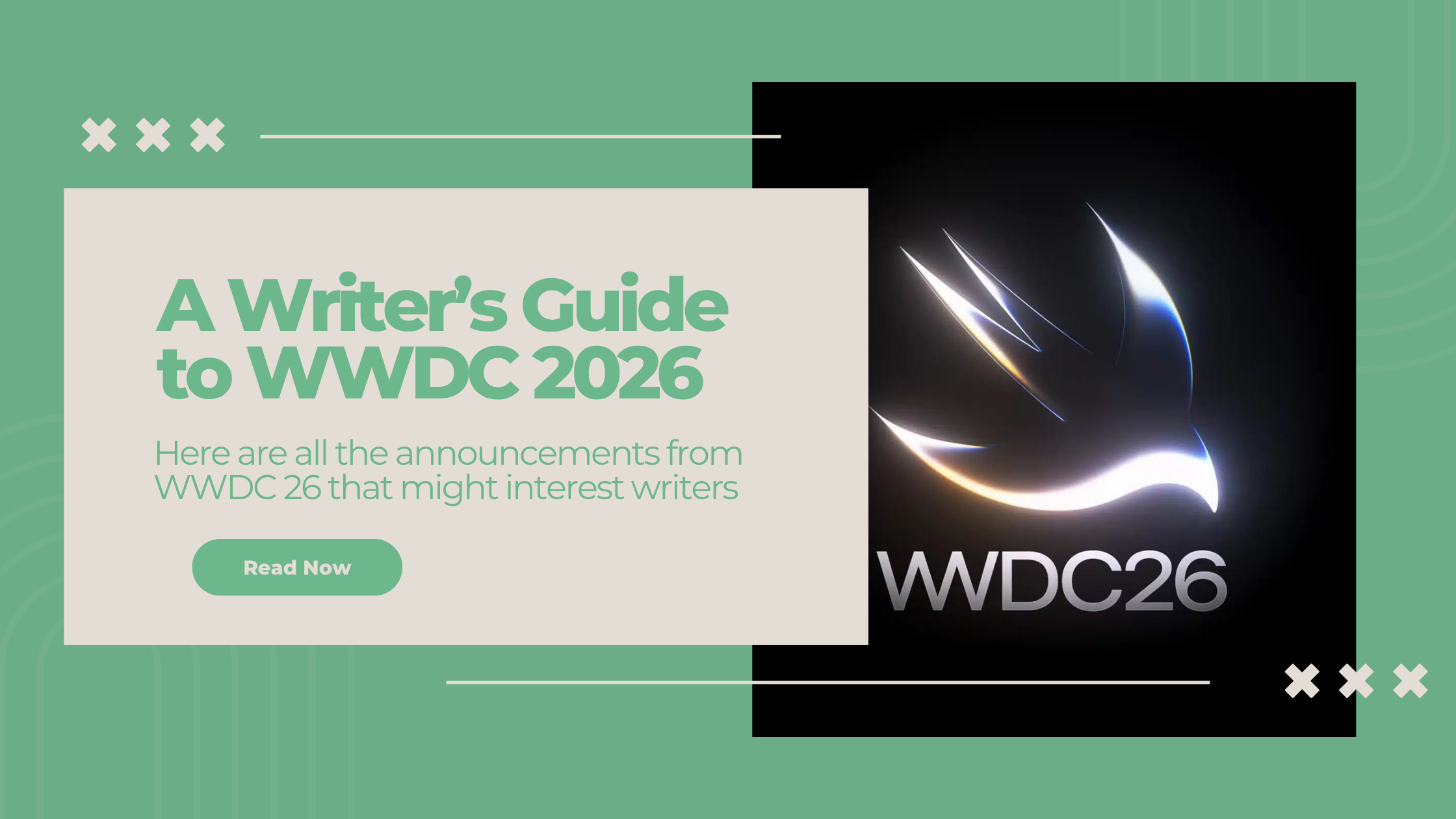 WWDC 2026 For Writers 1 Green and black graphic with "WWDC26" logo and "Writer's Guide" text. Here are all the announcements from wwdc 2026 for writers