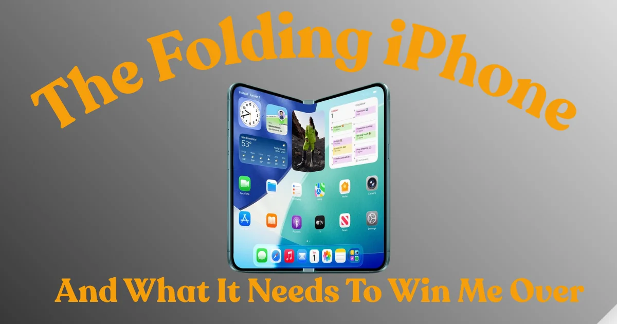 The iPhone Ultra: What Apple’s Folding iPhone Needs to Win Me Over