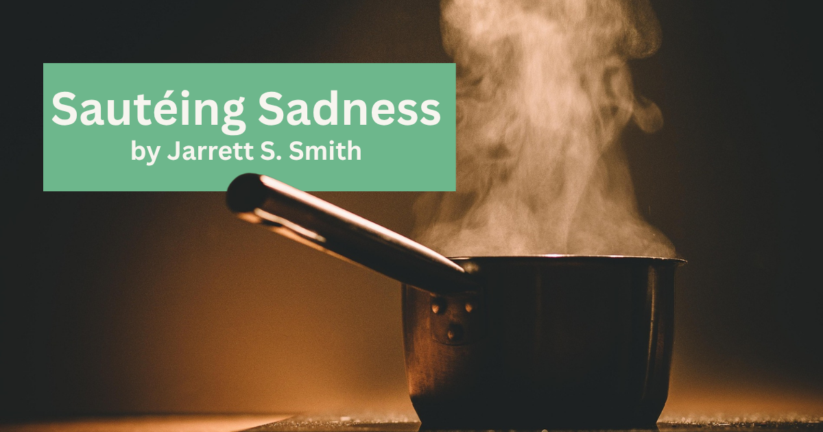 Sautéing Sadness: A Short Story About Connection