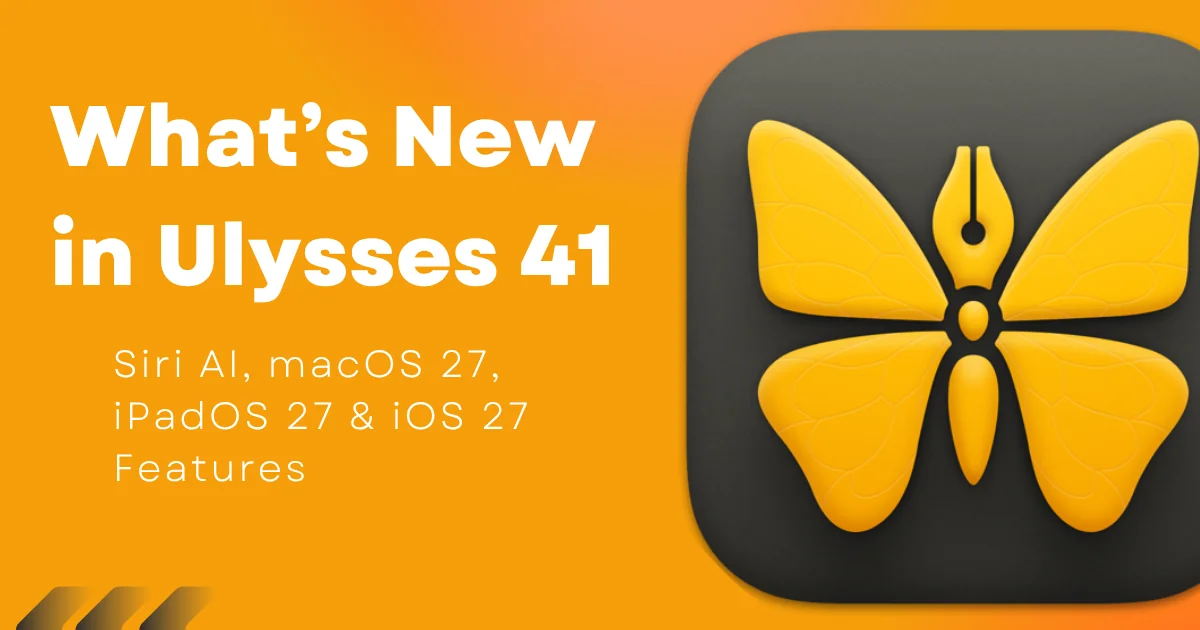 What’s New in Ulysses 41: Siri AI, macOS 27, & iOS 27 Features